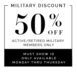 50% Military Discount–Active/Retired Members Only! Must show ID